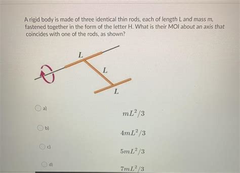 Solved A Rigid Body Is Made Of Three Identical Thin Rods Chegg