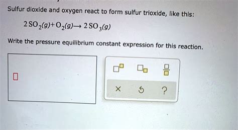 Solved Sulfur Dioxide And Oxygen React To Form Sulfur Trioxide Like