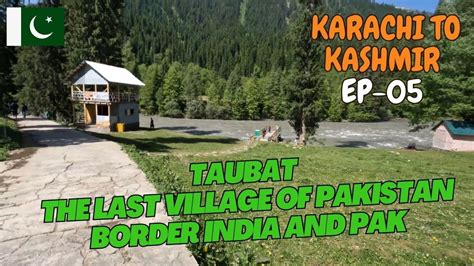 Taobat Azad Kashmir The Last Village Of Pakistan India Border