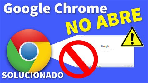 Google Chrome NO ABRE El Navegador Chrome NO Inicia NO Se Abre NO