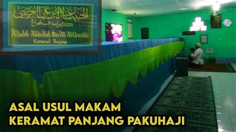 Asal Usul Makam Keramat Panjang Pakuhaji Habib Abdullah Bin Ali Al