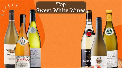 Top 11 Sweet White Wines : Savor the Sweet Symphony