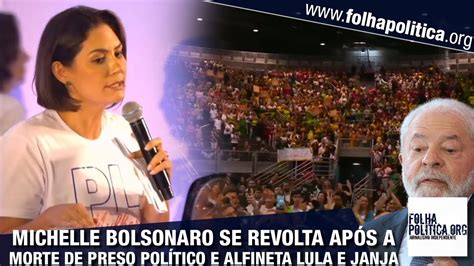 Michelle Bolsonaro Se Revolta Ap S Morte De Preso Pol Tico Alfineta