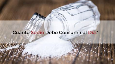 Cuanto sodio debo consumir al día