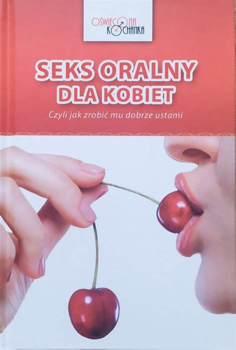 Seks Oralny Dla Kobiet Czyli Jak Zrobi Mu Dobrze Ustami