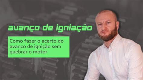 Como Fazer O Acerto Do Avan O De Igni O Sem Quebrar O Motor Youtube