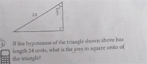 Solved 4 If The Hypotenuse Of The Triangle Shown Above Has Length 24 Units What Is The Area In