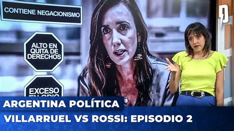 Villarruel vs Rossi Episodio 2 Argentina Política con Carla Pelliza