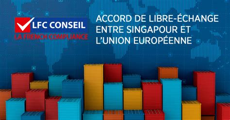 Accord De Libre Change Singapour Et Union Europ Enne Commerce