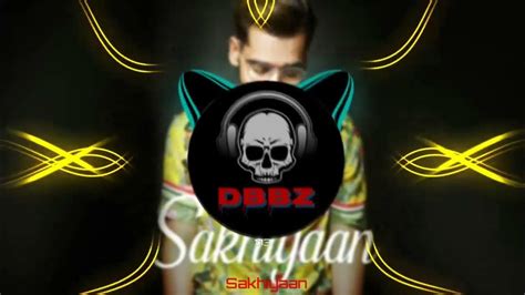 Sakhiyaan Bassboosted Maninder Buttar Mixsingh Babbu