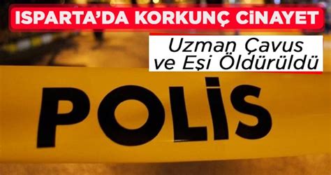 Isparta da Korkunç Cinayet Uzman Çavuş ve Eşi Öldürüldü Uyan 32