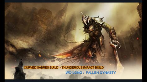 Wo Long Fallen Dynasty Curved Sabres Build Thunderous Impact Build