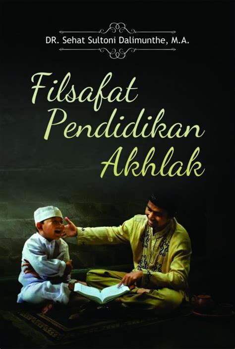 Buku Filsafat Pendidikan Akhlak Penerbit Buku Deepublish