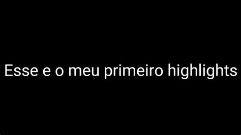 Meu Primeiro Highlights Youtube