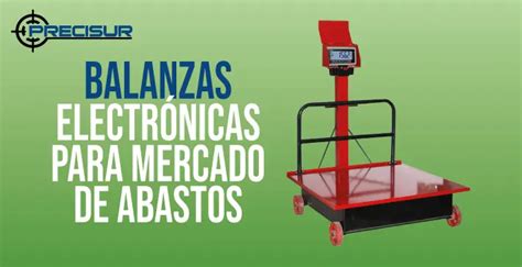 Balanzas electrónicas para mercado de abastos Balanzas Precisur