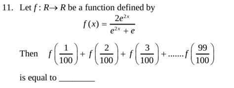 11 Let Fr→r Be A Function Defined Byfxe2xe2e2x Then F1001 F10