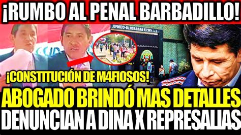 Abogado De Pedro Castillo Brinda Ltimos Detalles En Los Exteriores De