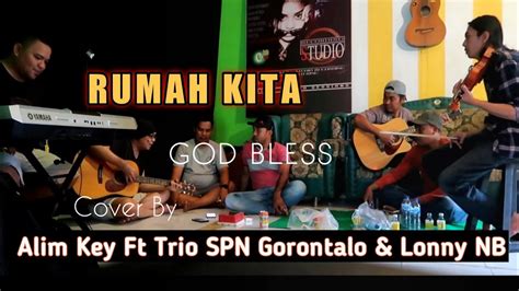 Lagu Jadul Rumah Kita God Bless Cover By Alim Key Ft Trio Spn