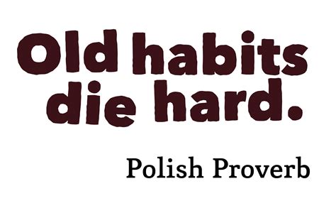 Idiom: Old habits die hard