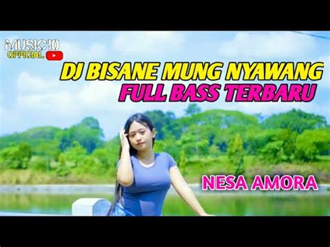 Dj Bisane Mung Nyawang Terbaru Full Bass Cocok Buat Goyang Youtube