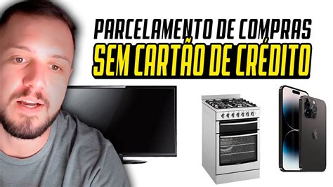 Alternativas Inteligentes Para Parcelamento De Compras Sem Cart O De