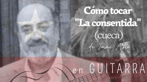 Tutorial Para Tocar La Consentida Cueca En Guitarra Chords Chordify