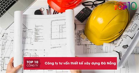 15 Công Ty Tư Vấn Thiết Kế Xây Dựng Đà Nẵng Uy Tín Chuyên Nghiệp