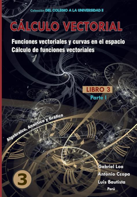 Cálculo vectorial Libro 3 Parte I Funciones vectoriales y curvas en el