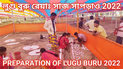 Preparation Of Lugu Buru 2022 লুগু বুরু রেয়াঃ সাজ সাপড়াও 2022