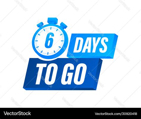 6 Days To Go Countdown Timer Clock Icon Time Icon Vector Image