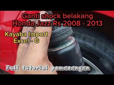 Cara Ganti Shock Belakang Honda Jazz Rs Merk Kayaba Import Excel G