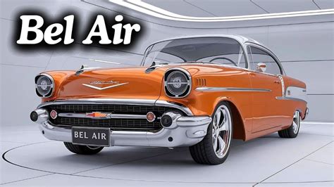 Chevrolet Bel Air Revealed Why The Chevrolet Bel Air Is The