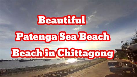 Beautiful Patenga Sea Beach In Chittagong Youtube