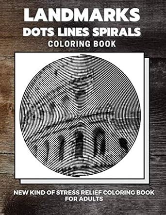 Landmarks Dots Lines Spirals Coloring Book New Kind Of Stress Relief