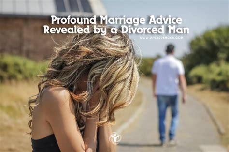 Profound Marriage Advice Revealed By A Divorced Man