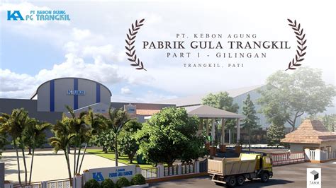 PABRIK GULA TRANGKIL PART 1 AREA GILINGAN TRANGKIL PATI YouTube