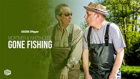 Watch Mortimer And Whitehouse Gone Fishing Outside UK