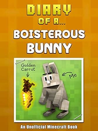 Diary Of A Boisterous Bunny An Unofficial Minecraft Book Crafty