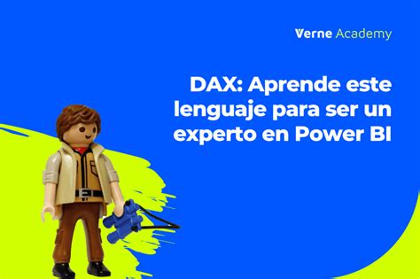 Dax Aprende Este Lenguaje Para Ser Un Experto En Power Bi Verne Academy