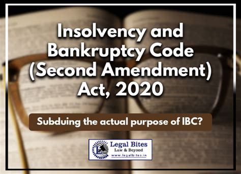 Insolvency And Bankruptcy Code Second Amendment Act 2020 Subduing The Actual Purpose Of Ibc