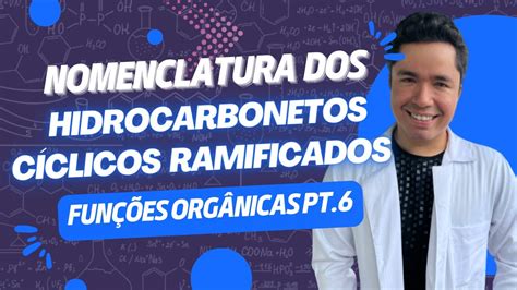 Nomenclatura dos Hidrocarbonetos Cíclicos Ramificados Funções