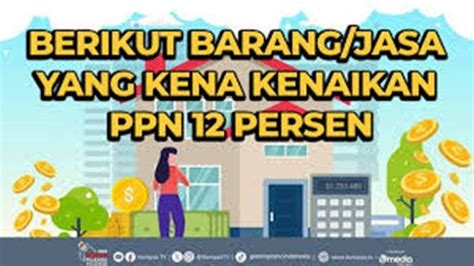 Ppn Persen Barang Apa Saja Berlaku Januari Simak Daftarnya