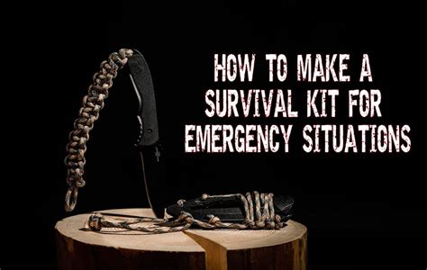 How To Make A Survival Kit For Emergency Situations - Prepper's Will