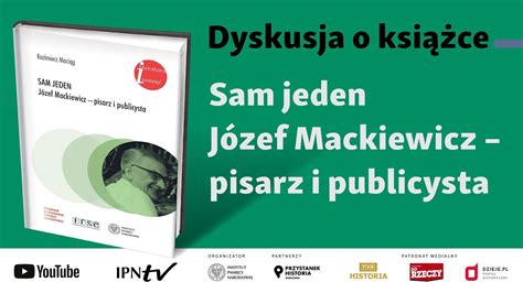 Sam jeden Józef Mackiewicz pisarz i publicysta DYSKUSJA o KSIĄŻCE