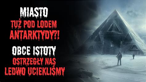 Op Tany Dziennik Poprowadzi Nas Do Miasta Pod Lodem Antarktydy