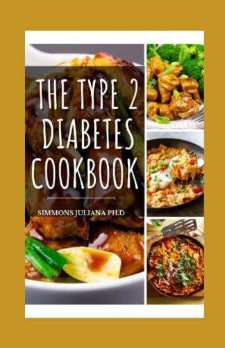 The Type 2 Diabetes Cookbook 120 Easy Diabetic Friendly Recipes Ready