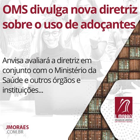 Oms Divulga Nova Diretriz Sobre O Uso De Ado Antes J Moraes