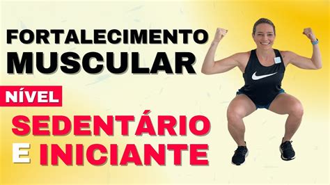 Fortalecimento Muscular Treino Para SedentÁrios E Iniciantes Em Casa