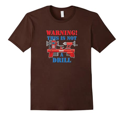 Warning This Is Not A Drill Funny Lathe T Shirt