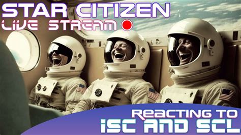 Star Citizen Reacting To Other Star Citizen Content Creators YouTube